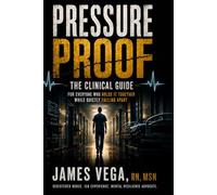 Pressure Proof: The Clinical Guide to Unshakeable Resilience - For Everyone Who Holds It Together While Quietly Falling Apart