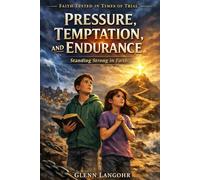 PRESSURE, TEMPTATION, AND ENDURANCE: What Jesus, the Prophets, and the Apostles Warned About Following Him in a World That Pulls You Away (Bible ... War & How Jesus Told Us to Overcome - Book 7)