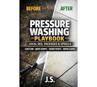Pressure Washing Playbook Local SEO, Packages & Upsells: Lead Flow, Quote Scripts, Higher Tickets, Repeat Clients