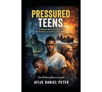 PRESSURED TEENS: A Nigerian Story of Poverty, Peer Pressure, and the Price of Fast Money.