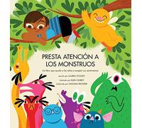 Presta Atención a los Monstruos: Un Libro Que Ayuda a Los Niños a Aceptar Sus Sentimientos