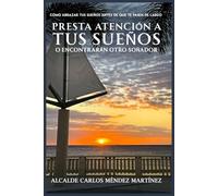 Presta atención a tus sueños o encontrarán otro soñador: Cómo abrazar tus sueños antes de que te pasen de largo
