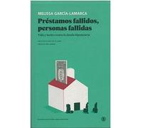 PRÉSTAMOS FALLIDOS, PERSONAS FALLIDAS: Vida y lucha contra la deuda hipotecaria: 1 (Serie General Universitaria)