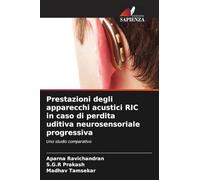Prestazioni degli apparecchi acustici RIC in caso di perdita uditiva neurosensoriale progressiva: Uno studio comparativo