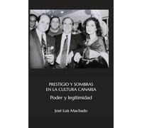 PRESTIGIO Y SOMBRAS EN LA CULTURA CANARIA: Poder y legitimidad