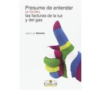 Presume de entender (a fondo) las facturas de la luz y del gas (SIN COLECCION)