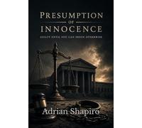 Presumption of Innocence: Guilty Until You Can Prove Otherwise: 2 (The People's Law Library)