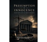 Presumption of Innocence: Guilty Until You Can Prove Otherwise (The People's Law Library)