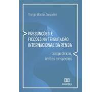 Presunções E Ficções Na Tributação Internacional Da Renda (ebook)