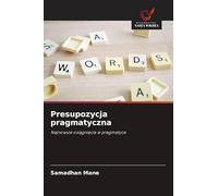 Presupozycja pragmatyczna: Najnowsze osi¿gni¿cia w pragmatyce