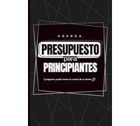 Presupuesto Para Principiantes: Cualquiera puede tomar el control de su dinero