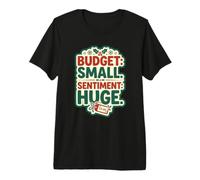 Presupuesto: Pequeño sentimiento: Enormes Compras navideñas navideñas Camiseta Premium