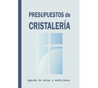 PRESUPUESTOS DE CRISTALERÍA: Agenda de notas y mediciones