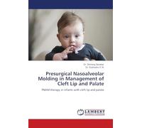 Presurgical Nasoalveolar Molding in Management of Cleft Lip and Palate: PNAM therapy in infants with cleft lip and palate