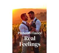 Pretend Fiancé, Real Feelings: A Steamy MM Romantic Comedy of Fake Engagement, Enemies-to-Lovers, and Workplace Rivals in New York City (MM Romance) (Unscripted Hearts)