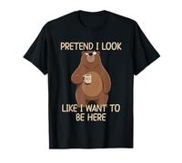 Pretend I Look Like I Want To Be Here Camiseta