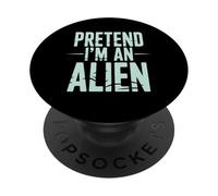 Pretend I’m an Alien Funny Space Humor Design for Sci-Fi tee PopSockets PopGrip Adhesivo