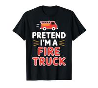 Pretend I'm A Fire Truck Camiseta