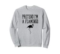 Pretend I'm A Flamingo - Lindo pájaro Animal Espeluznante y Divertido Sudadera