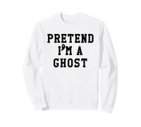 Pretend I'm a Ghost Halloween Sign,Pretend I'm a Scary Ghost Sudadera