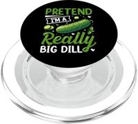 Pretend I'm A Really Big Dill PopSockets PopGrip para MagSafe