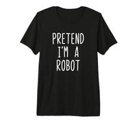 Pretend I'm A Robot Costume Halloween Lazy Easy Camiseta Premium