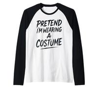 Pretend I'm Wearing A Costume Funny Halloween Camiseta Manga Raglan