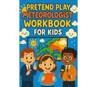 Pretend Play Meteorologist Workbook for Kids: Fun Weather Reporter Role Play Activities, Storm Tracking, Water Cycle Science, Awards and Certificates. ... skills for ages 5 - 9 (Pretend Play Series)