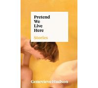 Pretend We Live Here: Stories