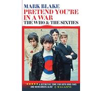 Pretend You're In A War: The Who and the Sixties