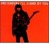 Pretenders - I'll Stand By You / Rebel Rock Me