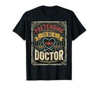 Pretending To Be A Doctor Juegos de Palabras médicos - Camiseta