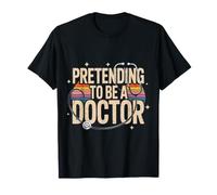 Pretending To Be A Doctor Juegos de Palabras médicos - Camiseta