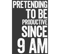 Pretending to Be Productive Since 9 AM: Funny Office Planner | Lined Notebook for Meetings, Work Ideas & To-Do Lists