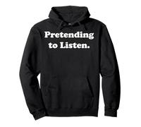 Pretending To Listen Funny Sarcasm Humor Sudadera con Capucha