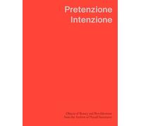 Pretenzione Intenzione: Objects of Beauty and Bewilderment from the Archive of Harald Szeemann