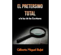 Preterismo Total a la luz de las Escrituras: Contradicciones, inconsistencias y anacronismos