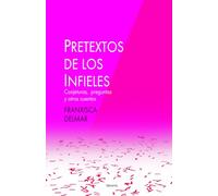 Pretextos de los infieles: Conjeturas, preguntas y otros cuentos