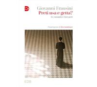Preti usa e getta? Le comunità e i loro preti (Cammini di chiesa)
