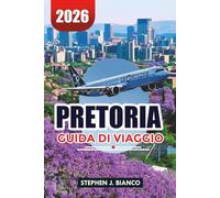 PRETORIA GUIDA DI VIAGGIO 2026: Principali attrazioni, gemme nascoste, hotel, consigli di sicurezza e itinerario perfetto per visitatori alla prima esperienza