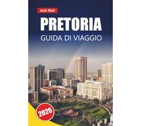 PRETORIA GUIDA DI VIAGGIO 2026: Scopri le principali attrazioni, i monumenti storici, la cucina locale e le esperienze culturali nella capitale amministrativa del Sudafrica