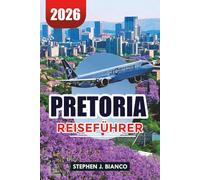 PRETORIA REISEFÜHRER 2026: Top-Attraktionen, versteckte Schätze, Hotels, Sicherheitstipps und perfekte Reiseroute für Erstbesucher