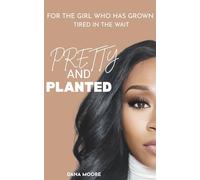 Pretty and Planted: For the Girl Who Has Grown Tired in the Wait