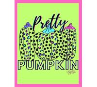 'Pretty As A Pumpkin' Pink 150 Lined Page, 8x11 Notebook, Perfect For School, Learning And Notetaking: By: Artist Mary Elisabeth Linder @ MaryEMade