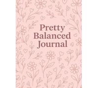 Pretty Balanced Journal: Become her. One page at a time.