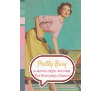 Pretty Busy Journal (Vintage Lady Series): A retro daily planner for busy routines, feminine focus, and organized charm