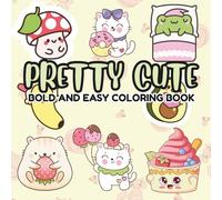Pretty Cute Bold and Easy Coloring Book: Fun, Simple, and Adorable Designs for Stress Relief and Creativity