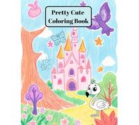 Pretty Cute Coloring Book: Magical Worlds, Animals & Patterns to Color