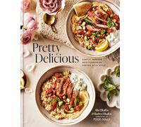 Pretty Delicious: Simple, Modern Mediterranean, Served with Style: A Cookbook