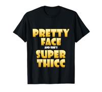 Pretty Face and Shes Super Thicc Funny Video Thick Meme Camiseta